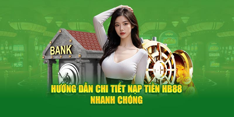 Hướng dẫn chi tiết giao dịch HB88 nhanh chóng