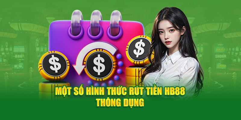 Một số hình thức rút tiền HB88 thông dụng