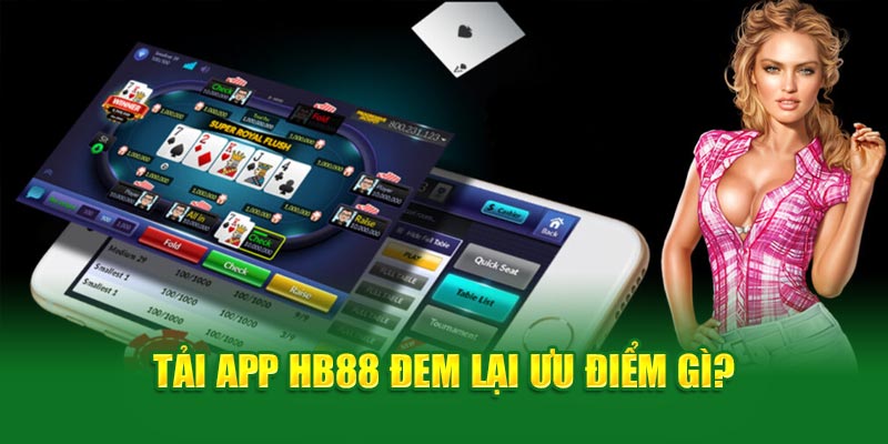 Download HB88 đem lại ưu điểm gì?