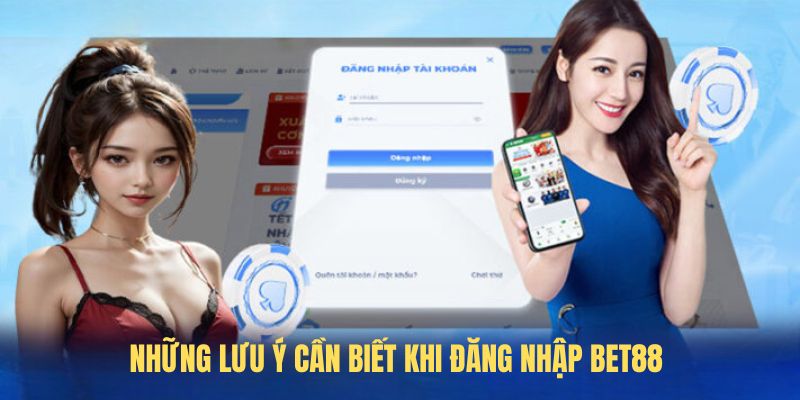 Những lưu ý cần biết khi Đăng nhập BET88